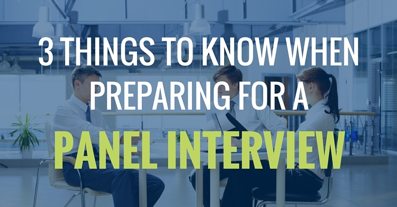 3 THINGS TO KNOW WHEN PREPARING FOR A PANEL INTERVIEW