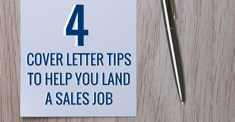 4 Cover Letter Tips to Help You Land a Sales Job