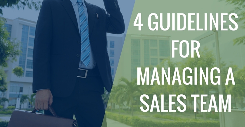 4 GUIDELINES FOR MANAGING A SALES TEAM