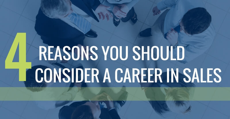 4 Reasons You Should Consider a Career in Sales