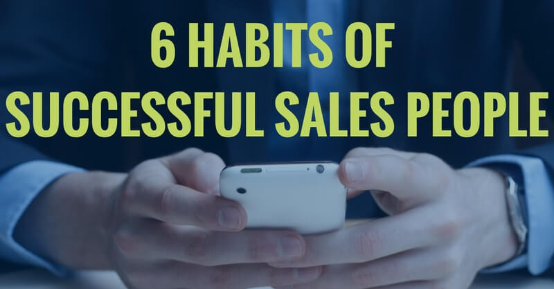 6 HABITS OF SUCCESSFUL SALES PEOPLE