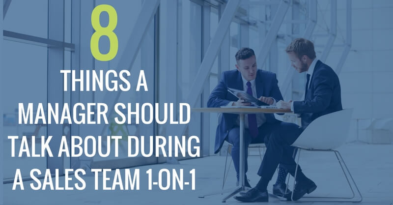 8 Things A Hiring Manager Should Talk About During a Sales Team 1-on-1