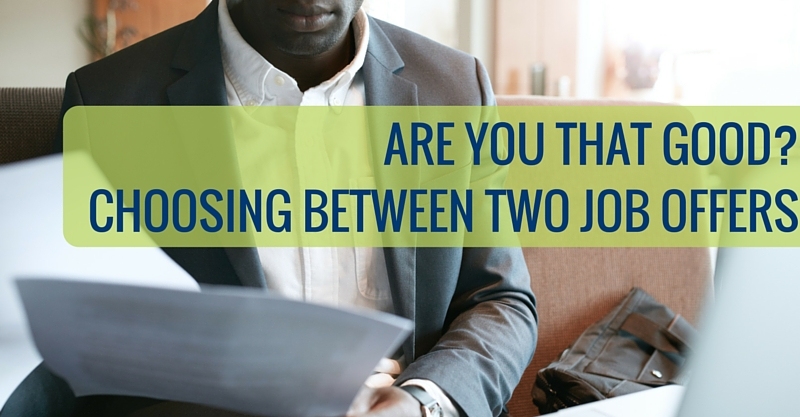 Are you that good Choosing between two job offers