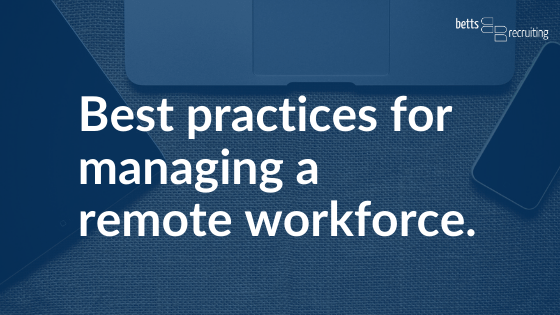Best practices for managing a remote workforce.