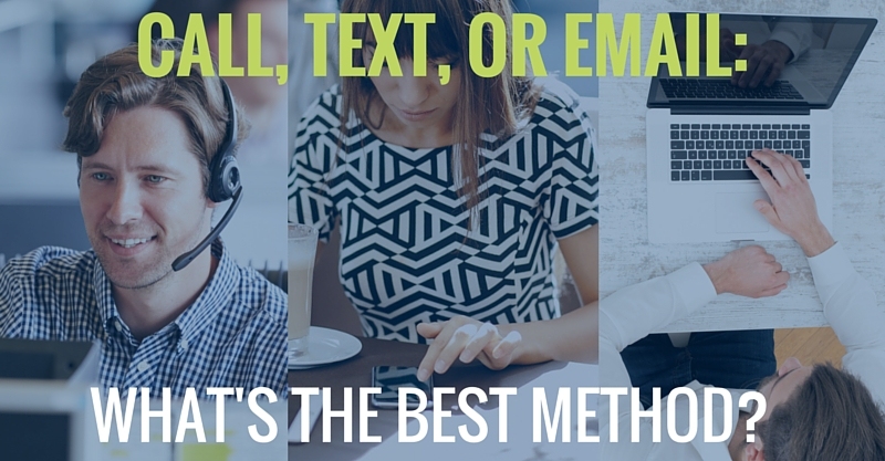 CALL, TEXT, OR EMAIL WHAT'S THE BEST METHOD