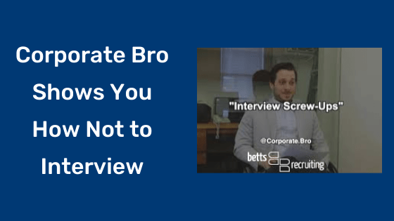 Corporate Bro shows you how not to interview - blog header