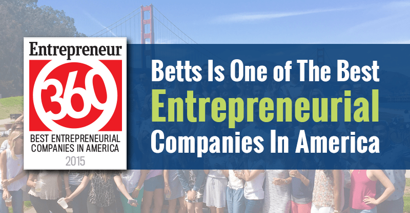 We here at Betts Recruiting, are thrilled to be recognized as one of the “Best Entrepreneurial Companies in America” by Entrepreneur magazine’s Entrepreneur360™ Performance Index, a premier study delivering the most comprehensive analysis of private companies in America. Based on this study forged by Entrepreneur, Betts Recruiting was recognized as a company that exemplifies growth, not just in top and bottom line, but also in sustainability and ability to achieve lasting success.