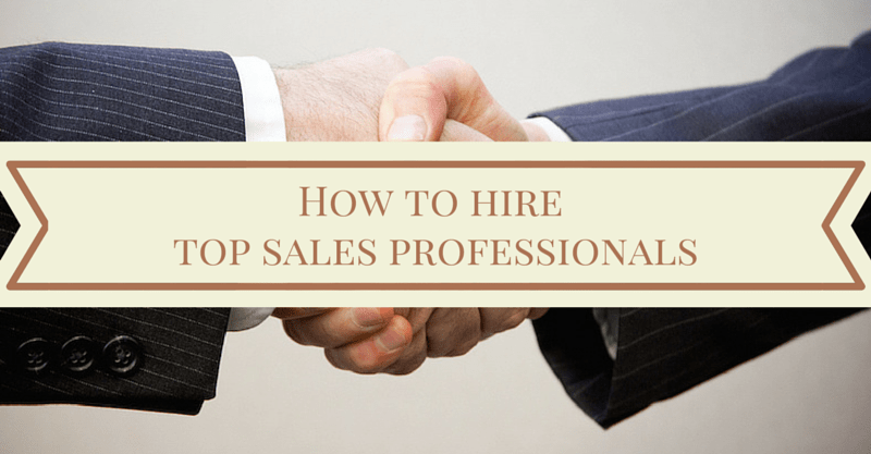 How to hire top sales professionals