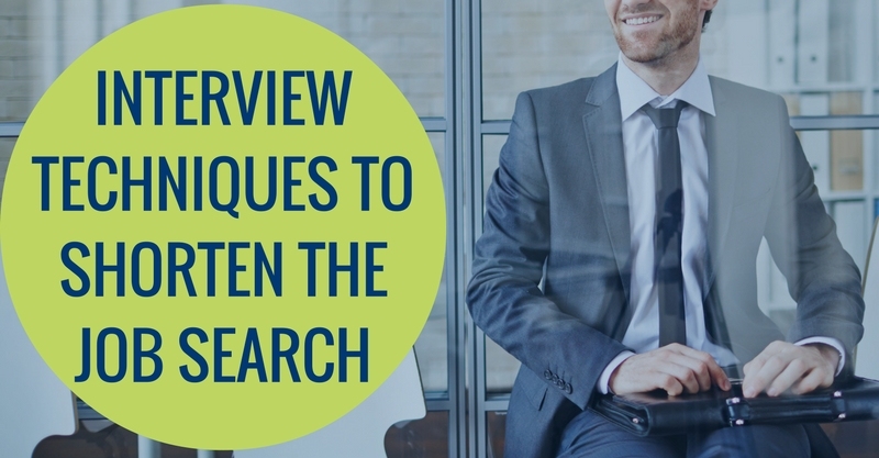 INTERVIEW TECHNIQUES TO SHORTEN THE JOB SEARCH