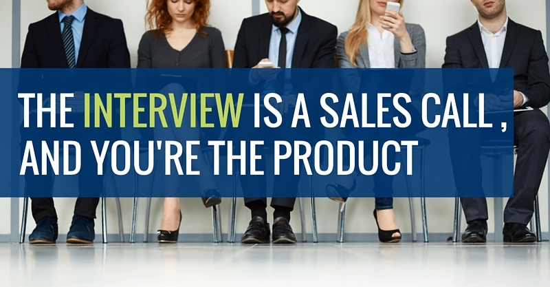 The interview is a sales call, and you're the product