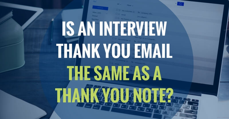 Is an Interview Thank You Email the Same as a Thank You Note-