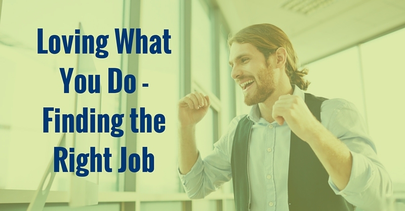 Loving What You Do - Finding the Right Job