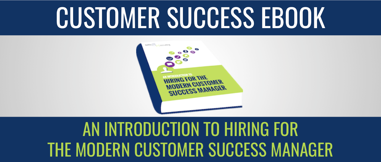 Customer Success eBook: An Introduction to Hiring for the Modern Customer Success Manager