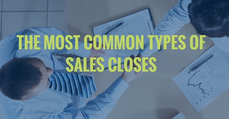 THE MOST COMMON TYPES OF SALES CLOSES
