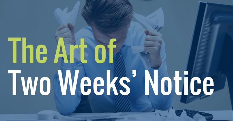 The Art of the Two Weeks' Notice