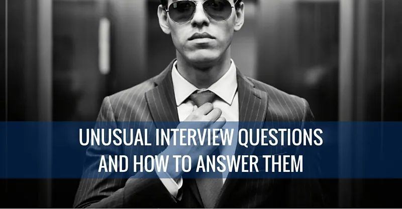 UNUSUAL INTERVIEW QUESTIONS