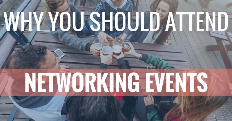 WHY YOU SHOULD ATTEND NETWORKING EVENTS