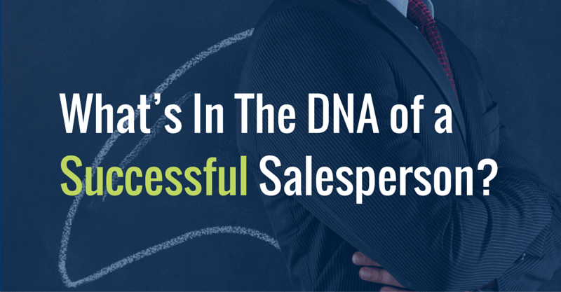 What’s In The DNA of a Successful Salesperson_