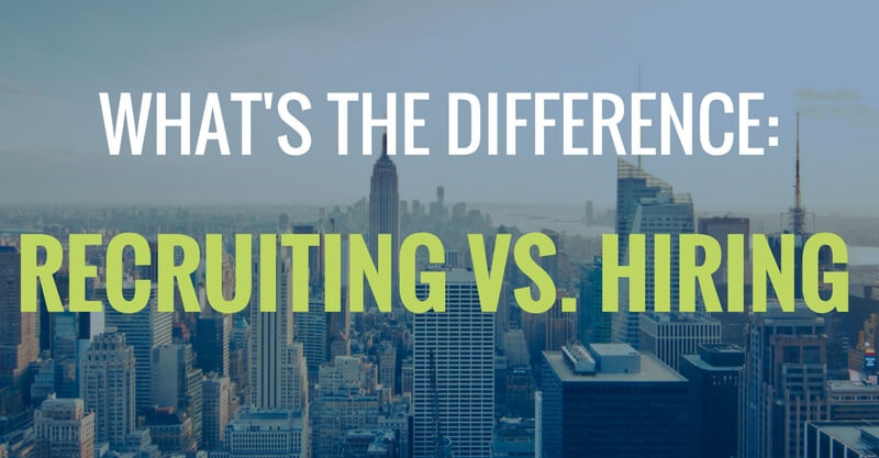 What's the Differece- Recruiting vs. Hiring